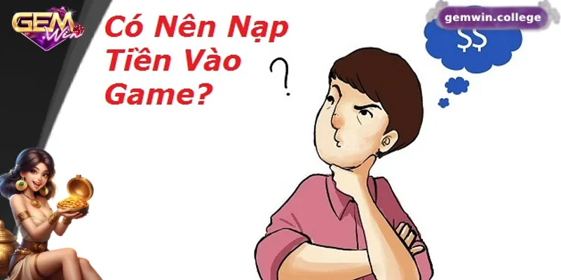 Những lý do nên nạp tiền Gemwin